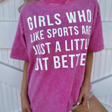 Mineral-Wash Girls Who Like Sports Are Just A Little Bit Better Pink Te
